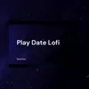 Play Date (Lofi)